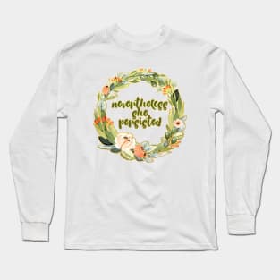 Nevertheless She Persisted Long Sleeve T-Shirt